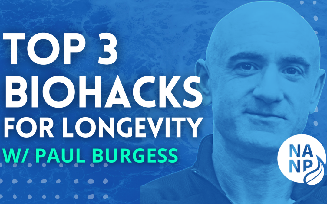 Episode: 53: Paul Burgess – The Big 3 Biohacks for Longevity