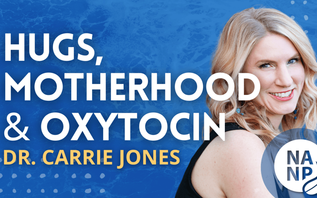 Episode 58 (MINI CLIP): Hugs, Motherhood & Oxytocin – Dr. Carrie Jones Rupa Health/DUTCH)
