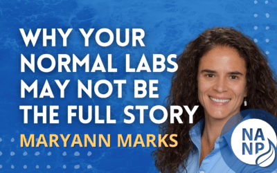 Episode 71: Why Your Normal Labs May Not Be The Whole Story – MaryAnn Marks