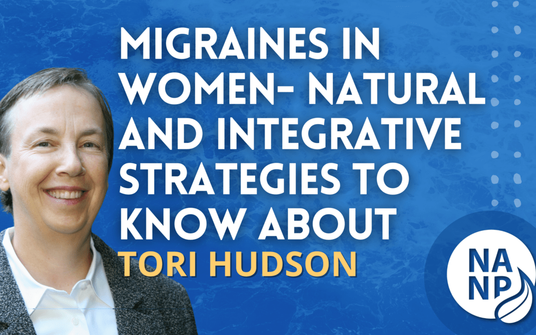 Episode 75: Migraines in Women- Natural and integrative strategies to know about – Tori Hudson